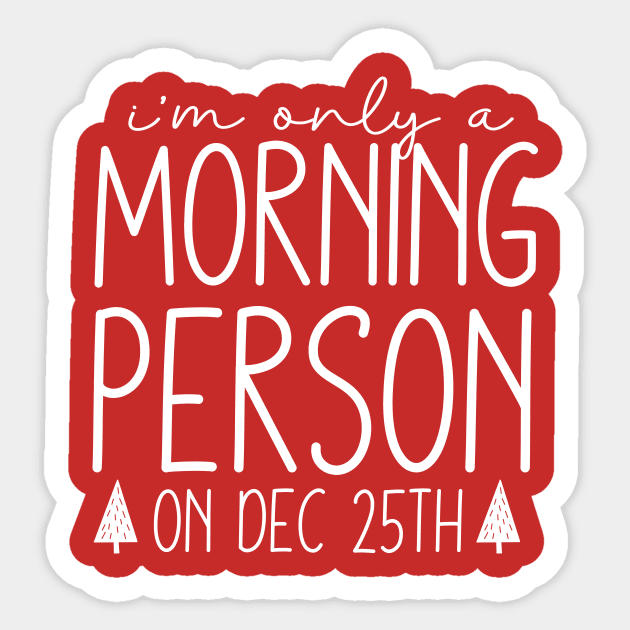 I'm Only a Morning Person On Dec 25th Sticker by AdultSh*t